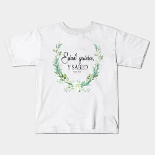 Estad quietos y sabed Kids T-Shirt